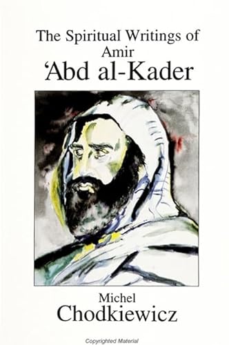The Spiritual Writings of Amir Abd Al-Kader (S U N Y Series in Western Esoteric Traditions)